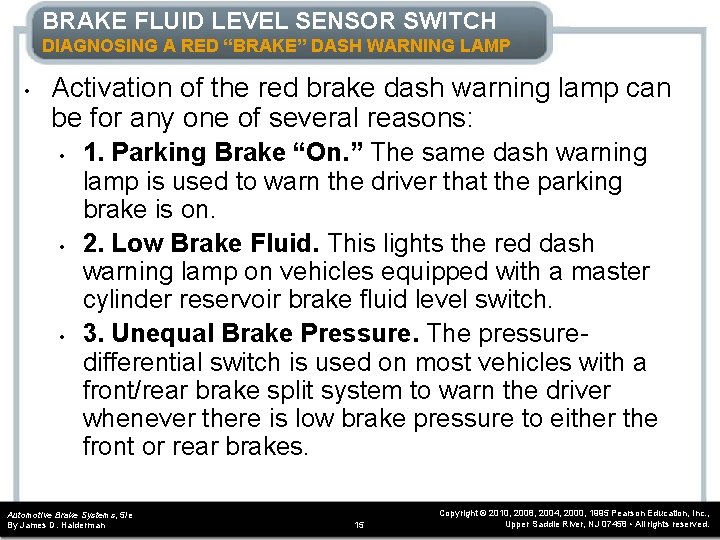 BRAKE FLUID LEVEL SENSOR SWITCH DIAGNOSING A RED “BRAKE” DASH WARNING LAMP • Activation