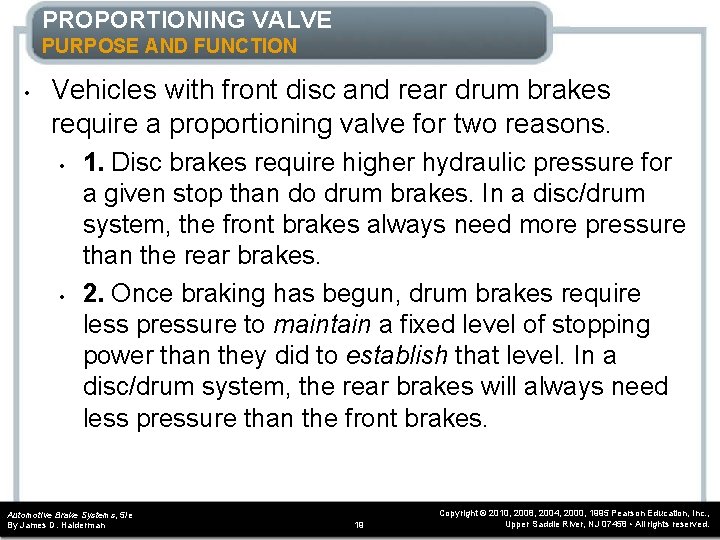 PROPORTIONING VALVE PURPOSE AND FUNCTION • Vehicles with front disc and rear drum brakes