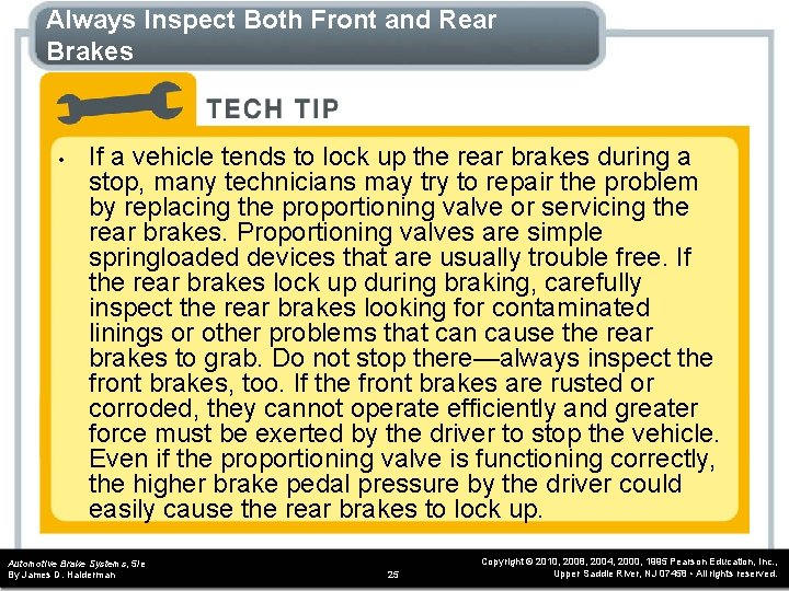 Always Inspect Both Front and Rear Brakes • If a vehicle tends to lock