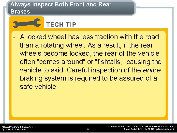 Always Inspect Both Front and Rear Brakes • A locked wheel has less traction