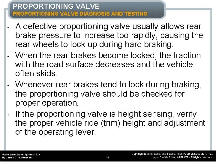 PROPORTIONING VALVE DIAGNOSIS AND TESTING • • A defective proportioning valve usually allows rear