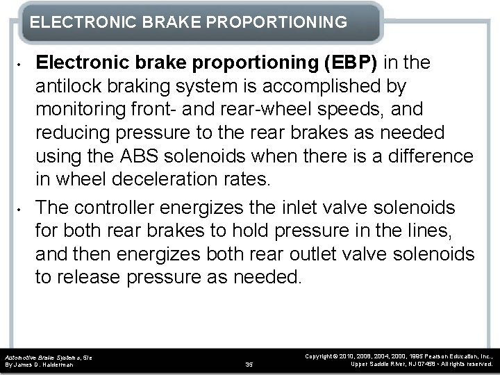 ELECTRONIC BRAKE PROPORTIONING • • Electronic brake proportioning (EBP) in the antilock braking system