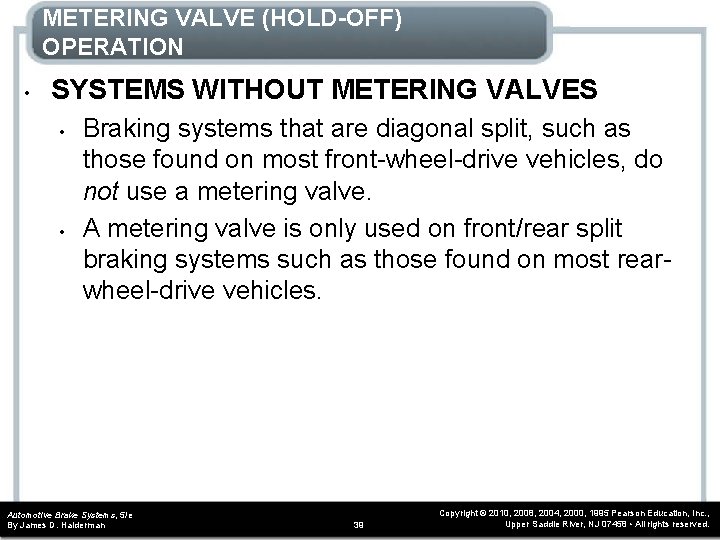 METERING VALVE (HOLD-OFF) OPERATION • SYSTEMS WITHOUT METERING VALVES • • Braking systems that