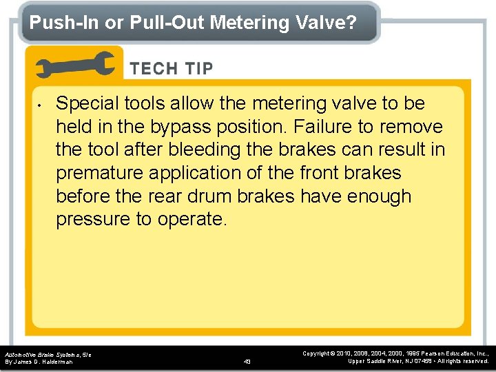 Push-In or Pull-Out Metering Valve? • Special tools allow the metering valve to be