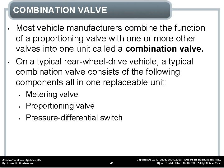 COMBINATION VALVE • • Most vehicle manufacturers combine the function of a proportioning valve