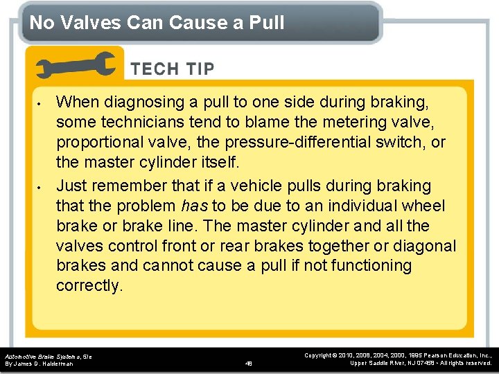 No Valves Can Cause a Pull • • When diagnosing a pull to one
