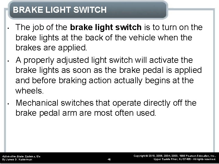 BRAKE LIGHT SWITCH • • • The job of the brake light switch is
