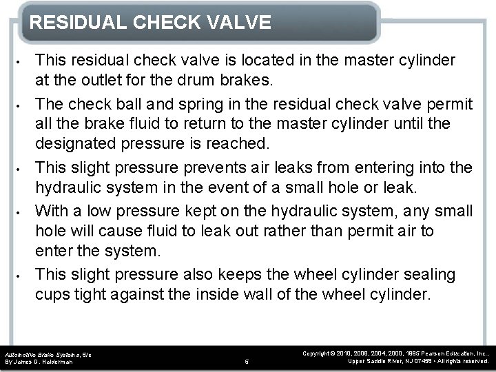 RESIDUAL CHECK VALVE • • • This residual check valve is located in the
