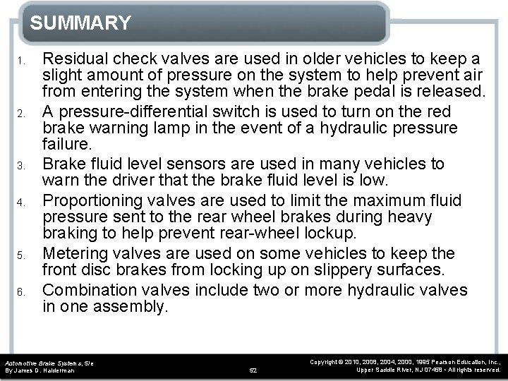 SUMMARY 1. 2. 3. 4. 5. 6. Residual check valves are used in older