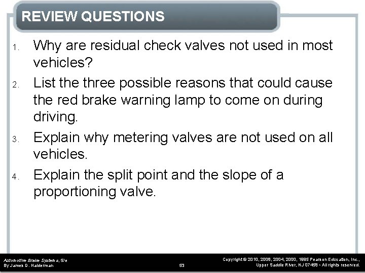 REVIEW QUESTIONS 1. 2. 3. 4. Why are residual check valves not used in