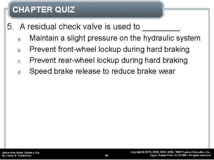 CHAPTER QUIZ 5. A residual check valve is used to ____. a. b. c.