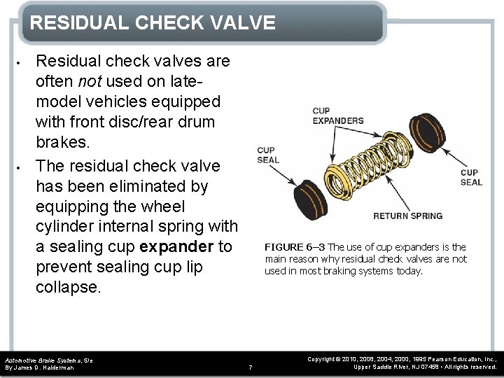 RESIDUAL CHECK VALVE • • Residual check valves are often not used on latemodel