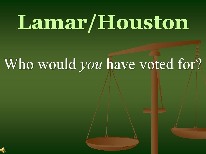 Lamar/Houston Who would you have voted for? 