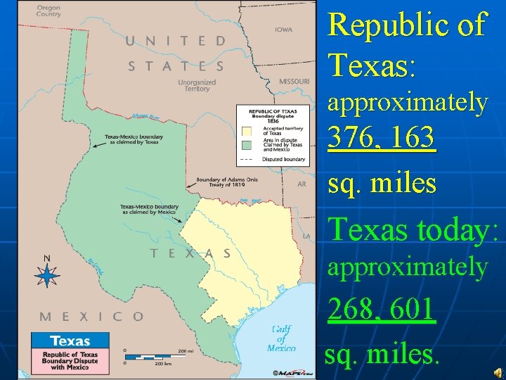 Republic of Texas: approximately 376, 163 sq. miles Texas today: approximately 268, 601 sq.