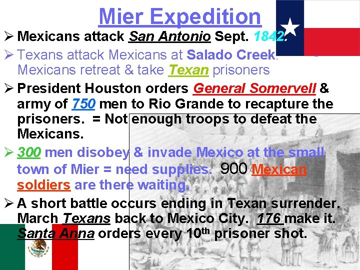 Mier Expedition Ø Mexicans attack San Antonio Sept. 1842. Ø Texans attack Mexicans at