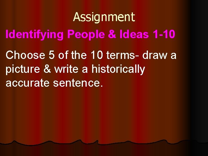 Assignment Identifying People & Ideas 1 -10 Choose 5 of the 10 terms- draw