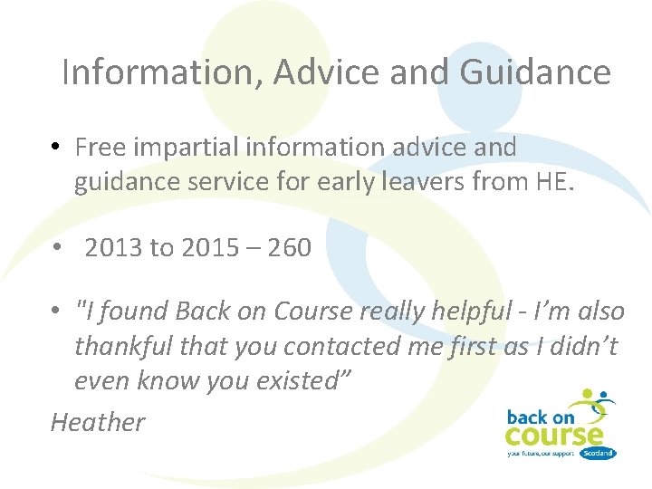 Information, Advice and Guidance • Free impartial information advice and guidance service for early