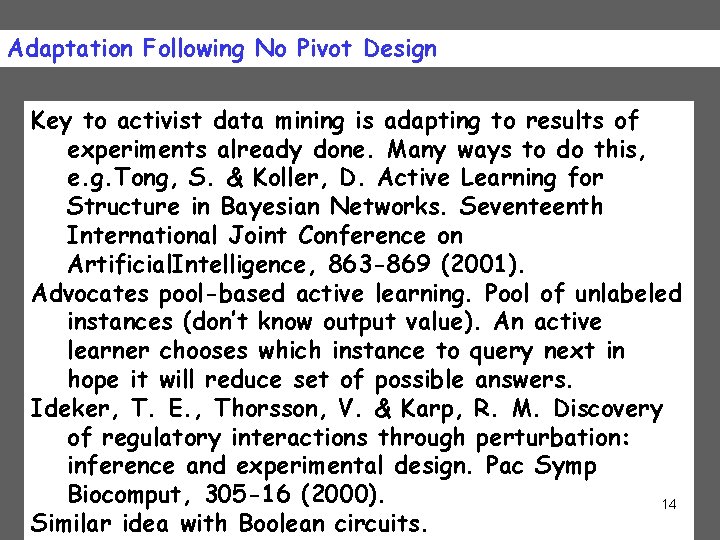 Adaptation Following No Pivot Design Key to activist data mining is adapting to results