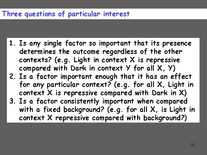 Three questions of particular interest 1. Is any single factor so important that its