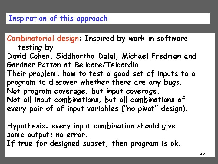 Inspiration of this approach Combinatorial design: Inspired by work in software testing by David