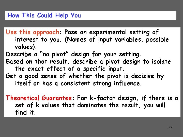 How This Could Help You Use this approach: Pose an experimental setting of interest
