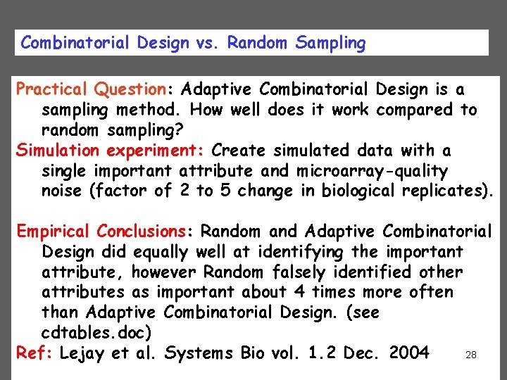 Combinatorial Design vs. Random Sampling Practical Question: Adaptive Combinatorial Design is a sampling method.