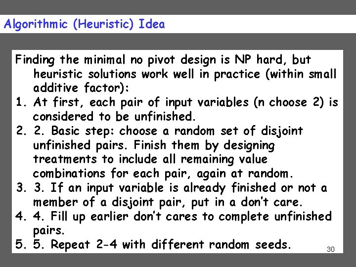 Algorithmic (Heuristic) Idea Finding the minimal no pivot design is NP hard, but heuristic