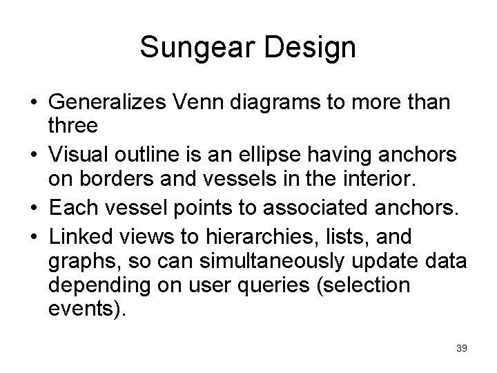 Sungear Design • Generalizes Venn diagrams to more than three • Visual outline is