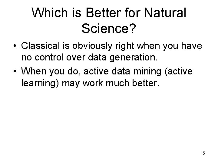 Which is Better for Natural Science? • Classical is obviously right when you have
