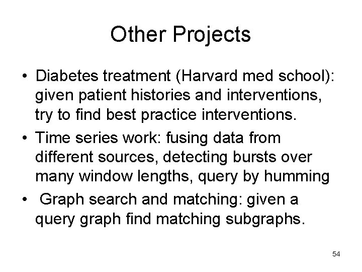 Other Projects • Diabetes treatment (Harvard med school): given patient histories and interventions, try