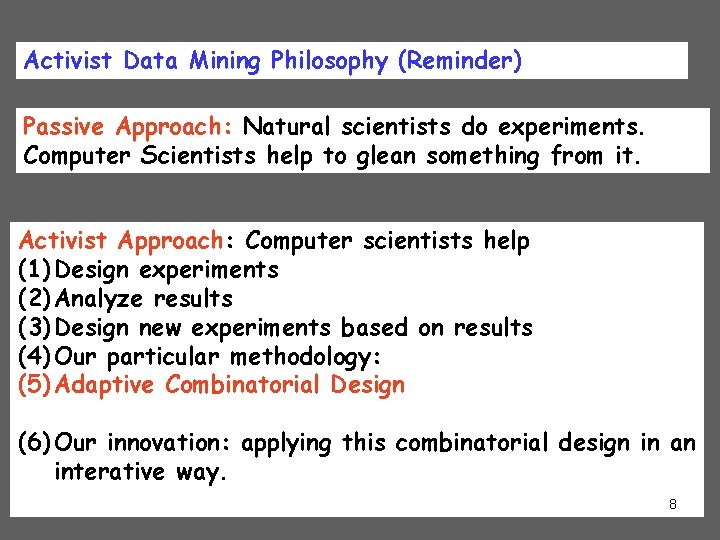 Activist Data Mining Philosophy (Reminder) Passive Approach: Natural scientists do experiments. Computer Scientists help