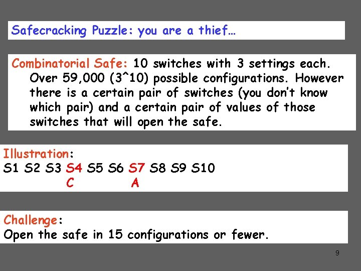 Safecracking Puzzle: you are a thief… Combinatorial Safe: 10 switches with 3 settings each.
