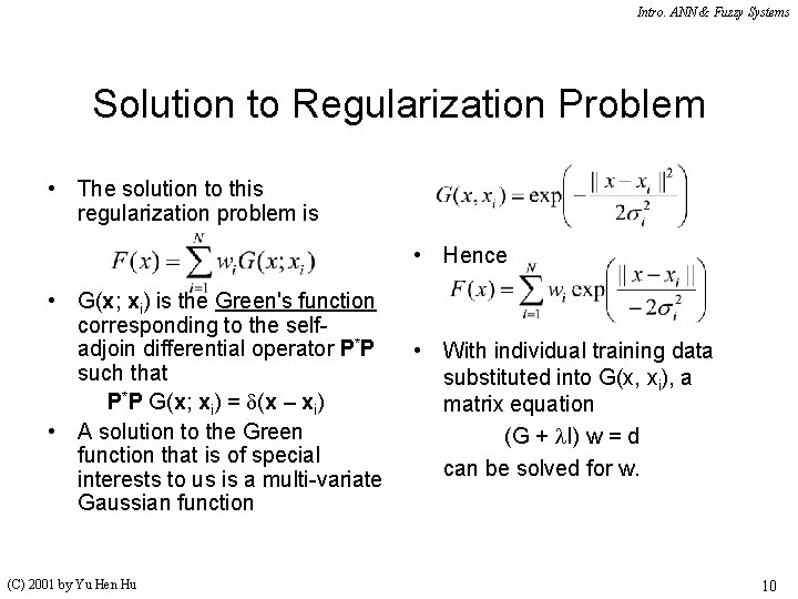 Intro. ANN & Fuzzy Systems Solution to Regularization Problem • The solution to this