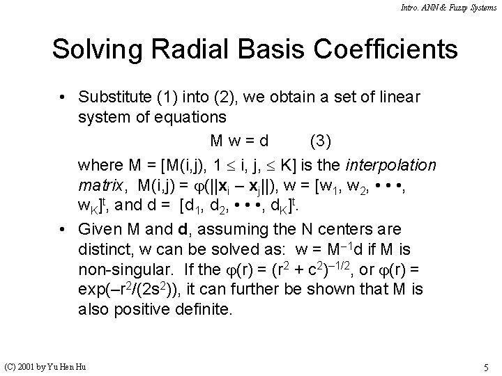 Intro. ANN & Fuzzy Systems Solving Radial Basis Coefficients • Substitute (1) into (2),