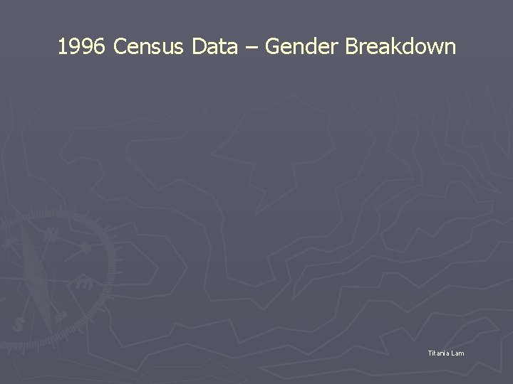 1996 Census Data – Gender Breakdown Titania Lam 