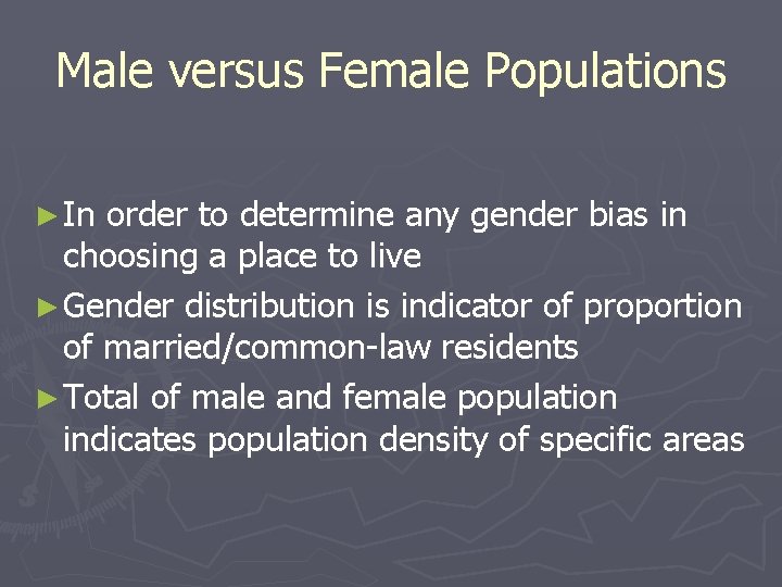 Male versus Female Populations ► In order to determine any gender bias in choosing