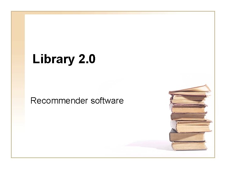 Library 2. 0 Recommender software 