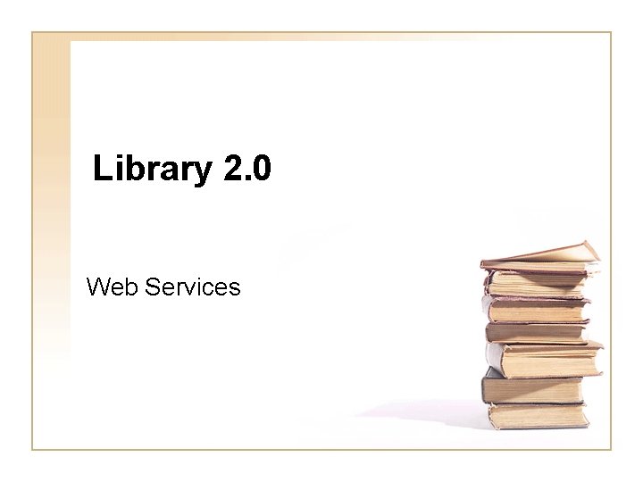 Library 2. 0 Web Services 