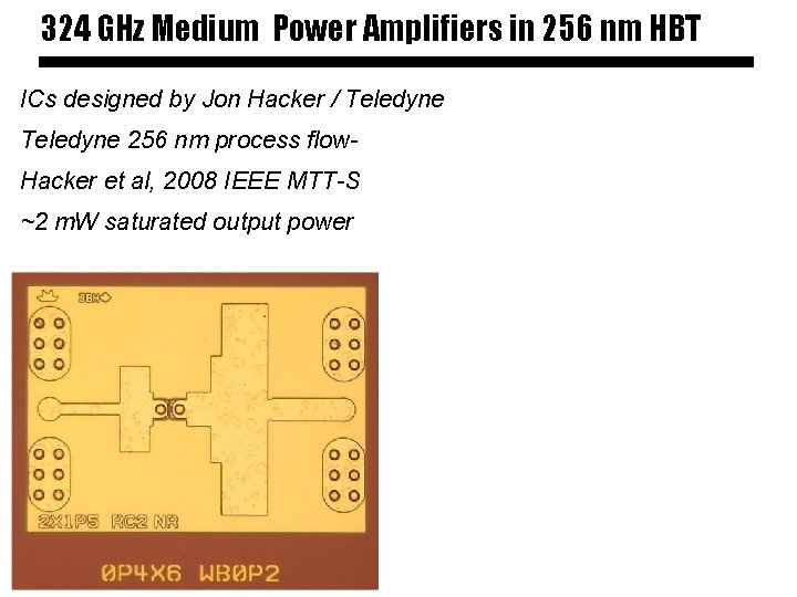 324 GHz Medium Power Amplifiers in 256 nm HBT ICs designed by Jon Hacker