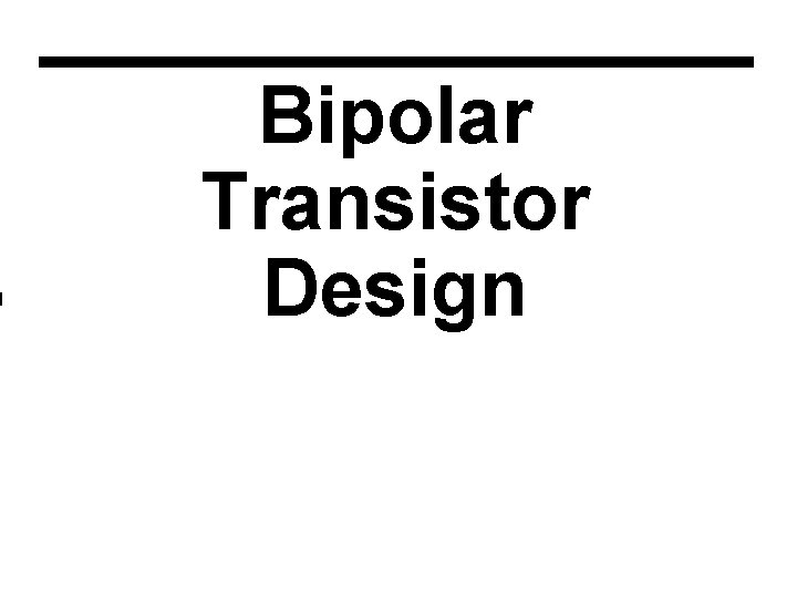 Bipolar Transistor Design 