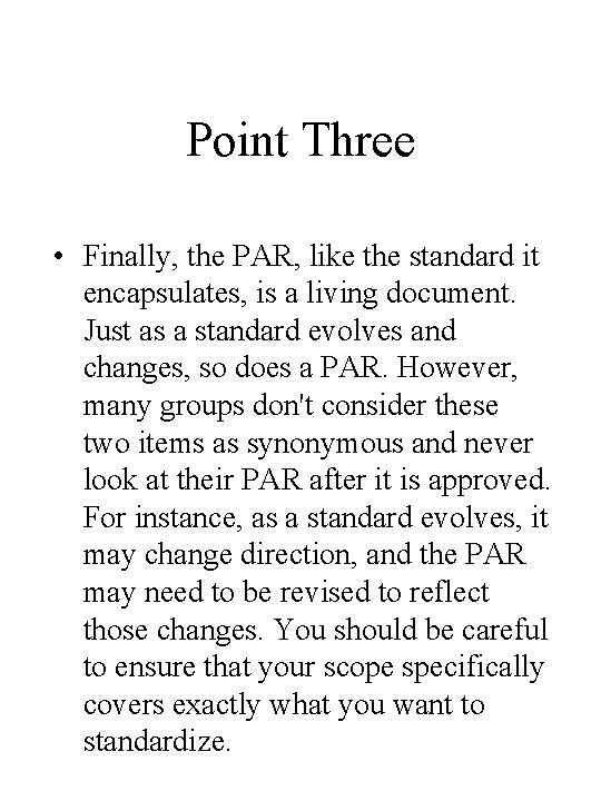 Point Three • Finally, the PAR, like the standard it encapsulates, is a living