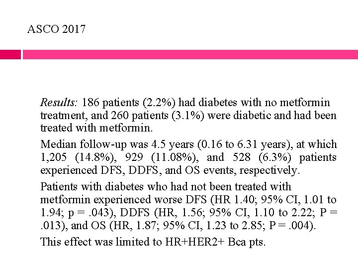 ASCO 2017 Results: 186 patients (2. 2%) had diabetes with no metformin treatment, and