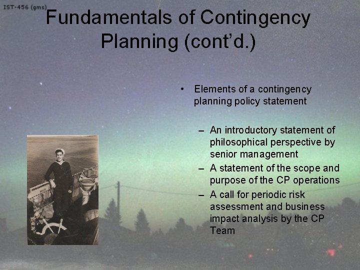 Fundamentals of Contingency Planning (cont’d. ) • Elements of a contingency planning policy statement