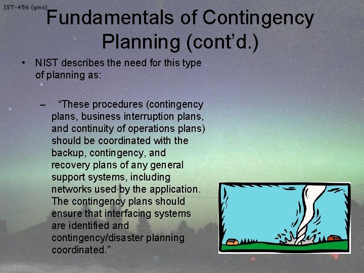 Fundamentals of Contingency Planning (cont’d. ) • NIST describes the need for this type