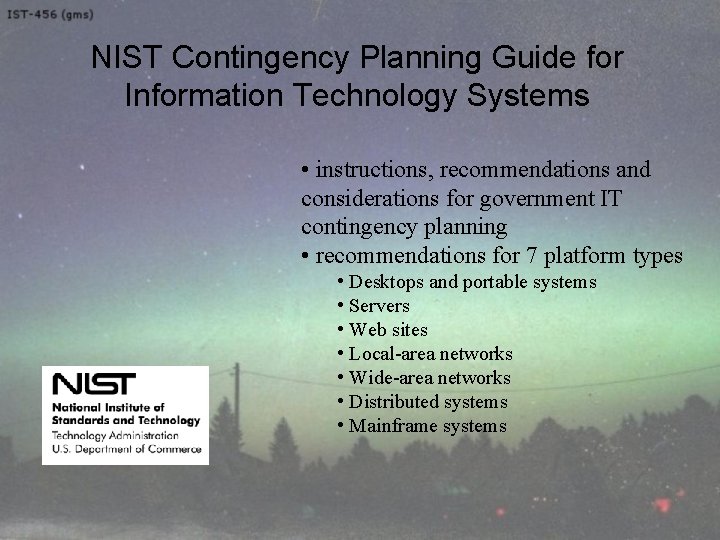NIST Contingency Planning Guide for Information Technology Systems • instructions, recommendations and considerations for