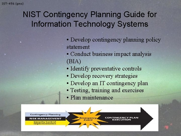 NIST Contingency Planning Guide for Information Technology Systems • Develop contingency planning policy statement