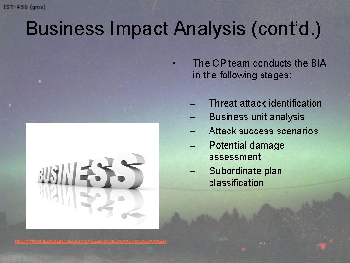 Business Impact Analysis (cont’d. ) • The CP team conducts the BIA in the