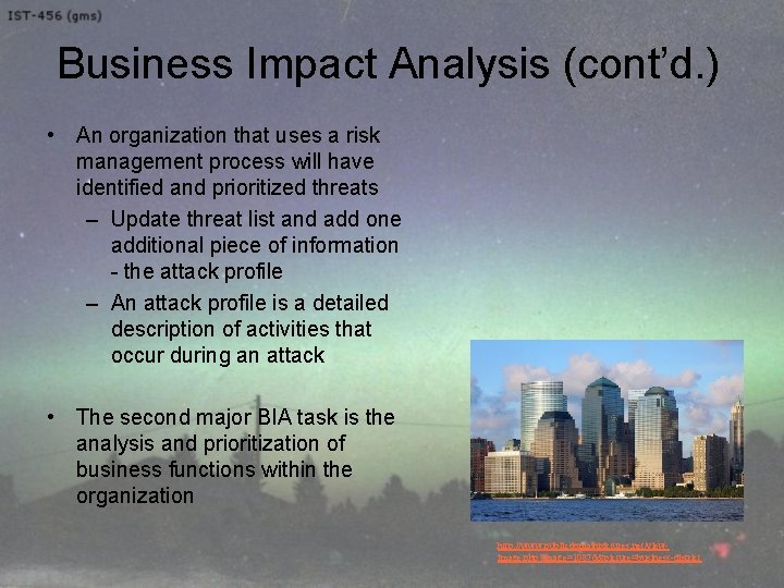 Business Impact Analysis (cont’d. ) • An organization that uses a risk management process