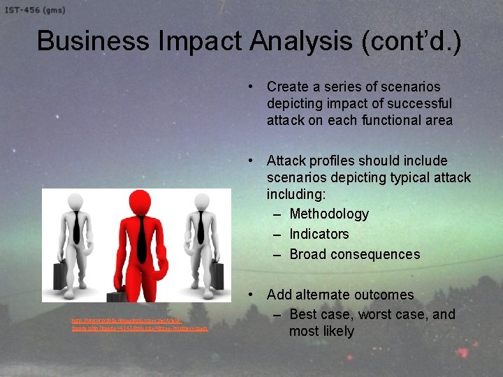 Business Impact Analysis (cont’d. ) • Create a series of scenarios depicting impact of