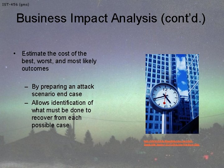 Business Impact Analysis (cont’d. ) • Estimate the cost of the best, worst, and